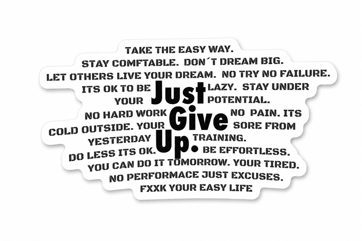Sticker - "Just Give Up find excuses" Motivation