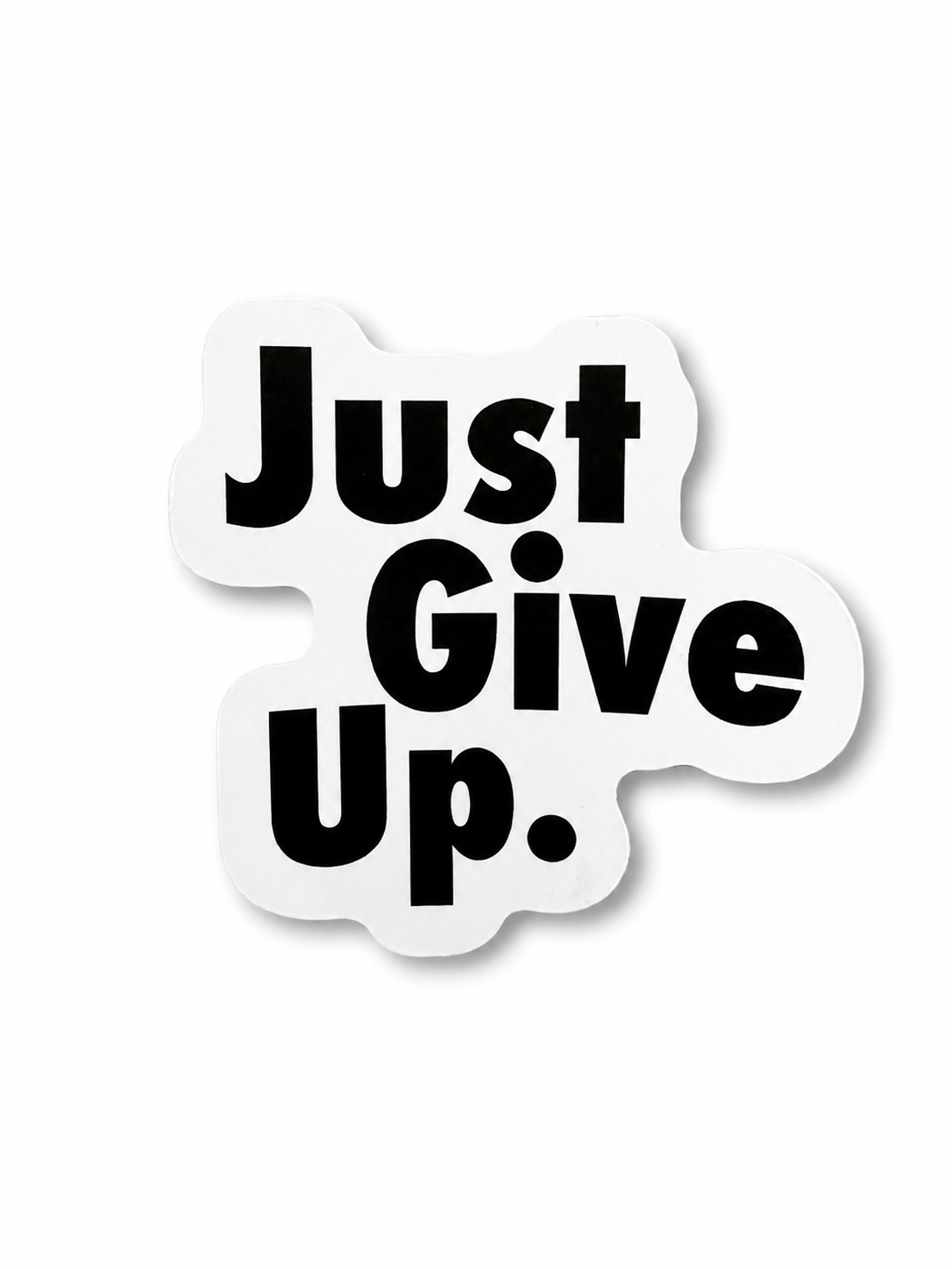 Sticker - "Just Give Up" Motivation