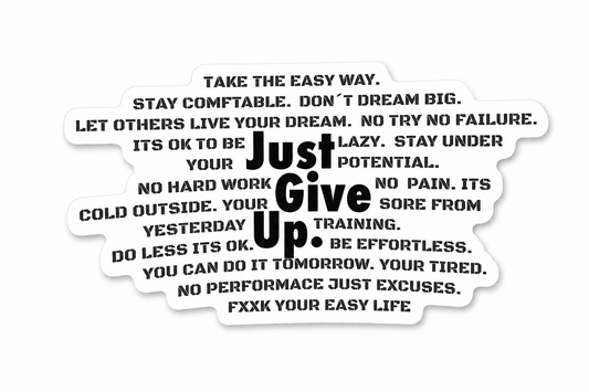 Sticker - "Just Give Up find excuses" Motivation
